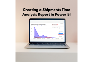 A laptop on a white desk displays a Power BI dashboard titled "Creating a Shipments Time Analysis Report in Power BI." 