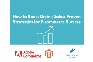 How to Boost Online Sales: Proven Strategies for E-commerce Success - Adobe Commerce and InsightsReady Logos