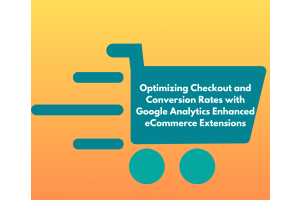 Illustration of a shopping cart with the title 'Optimizing Checkout and Conversion Rates with Google Analytics Enhanced eCommerce Extensions