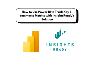 Power BI and InsightsReady logos with the title 'How to Use Power BI to Track Key E-commerce Metrics with Insights Ready’s Solution.'