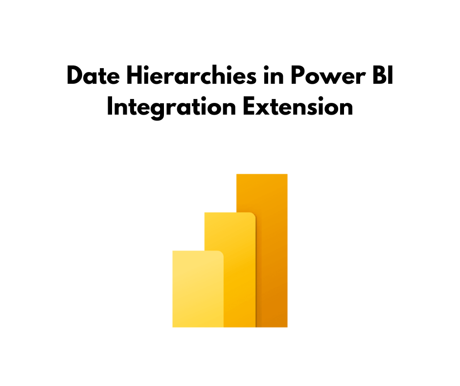 An image showing the Power BI logo with the text "Date Hierarchies in Power BI Integration Extension.