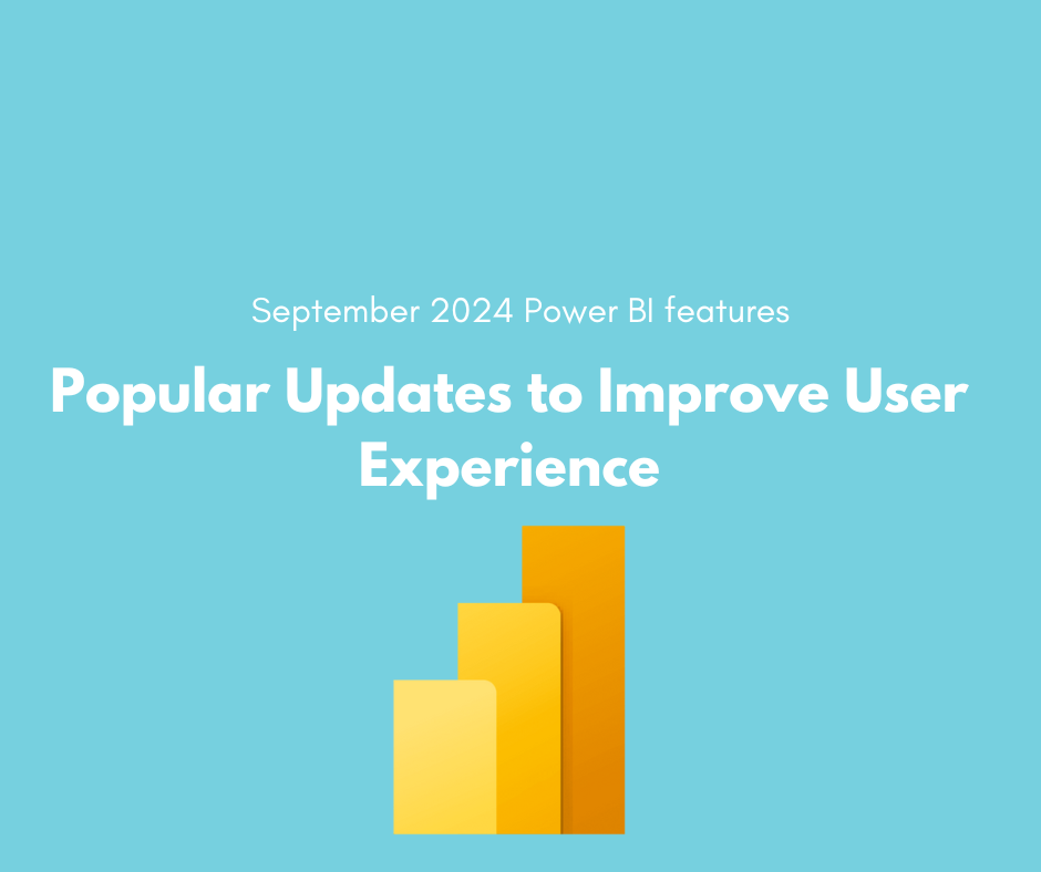 Power BI September 2024 Updates – Popular Improvements for User Experience