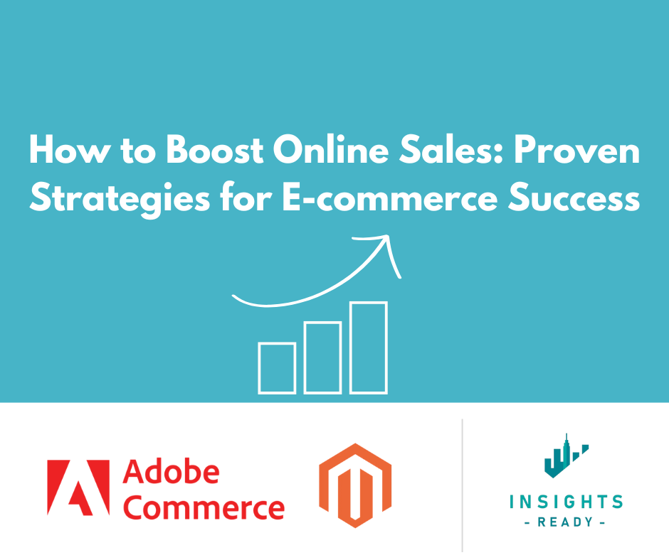 How to Boost Online Sales: Proven Strategies for E-commerce Success - Adobe Commerce and InsightsReady Logos