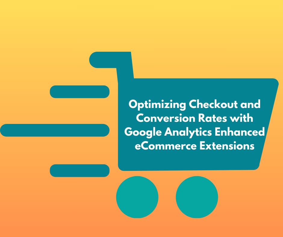 Illustration of a shopping cart with the title 'Optimizing Checkout and Conversion Rates with Google Analytics Enhanced eCommerce Extensions