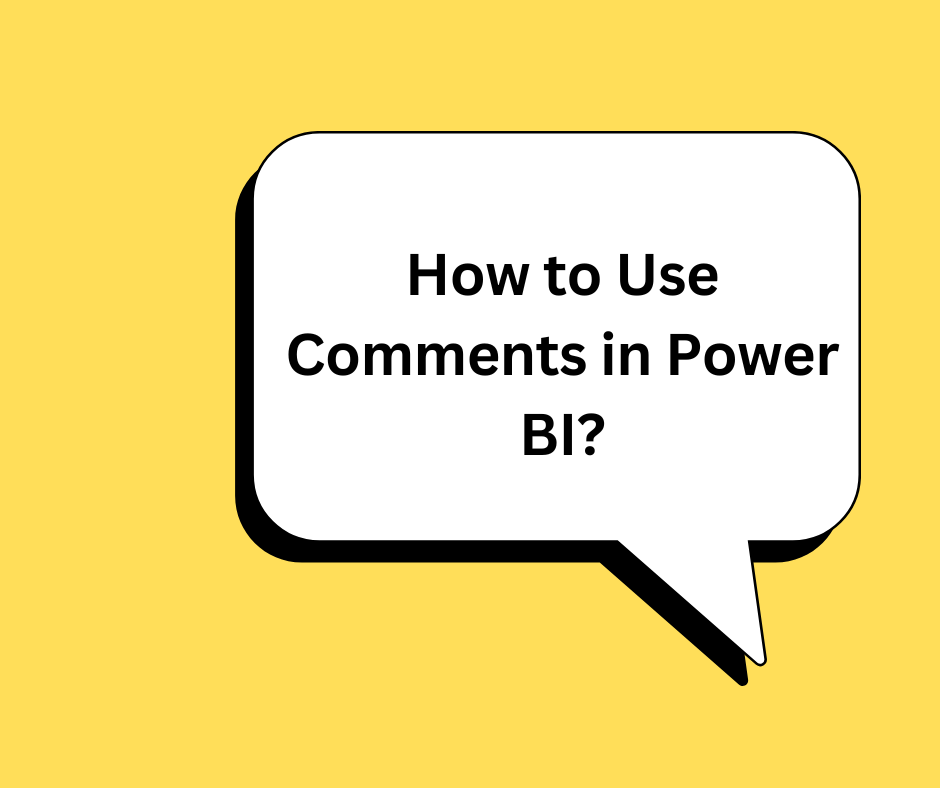 Discussion bubble on a yellow background with the question 'How to Use Comments in Power BI?' representing the interactive feature of Power BI that enhances team communication and data analysis.